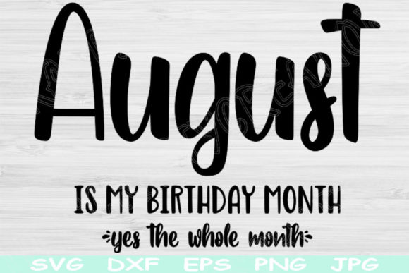 August Birthday Svg, Its My Birthday Svg