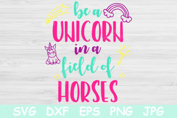 Be a Unicorn in a Field of Horses Svg Review
