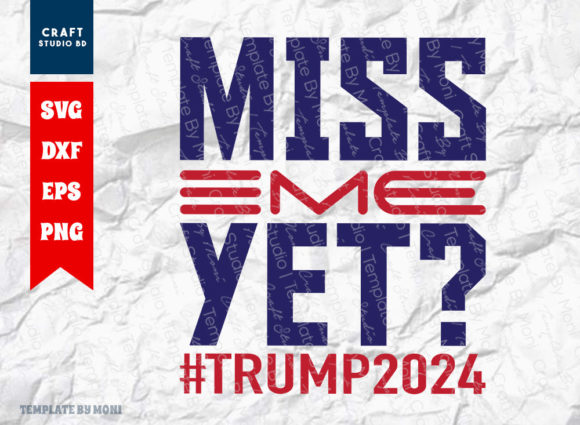Miss Me Yet, Trump 2024: A Designer’s Review