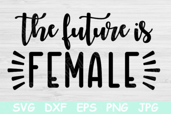 The Future is Female Svg, Feminist Svg