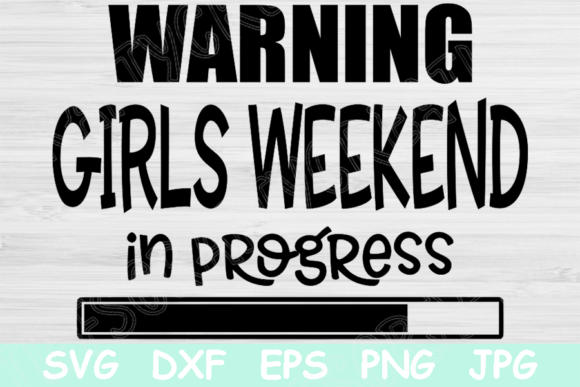 Warning Girls Weekend in Progress Svg